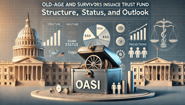 The Old-Age and Survivors Insurance (OASI) Trust Fund_ Structure, Status, and Outlook